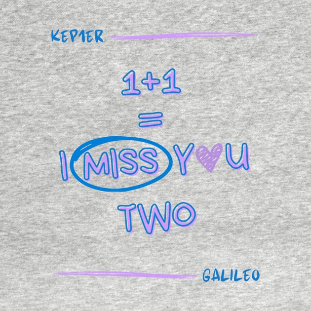 I Miss You Two Galileo Kep1er by wennstore